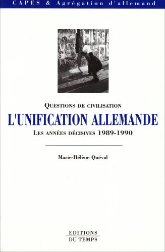 Beispielbild fr Questions de civilisation : L'unification allemande, les annes dcisives, 1989-1990 zum Verkauf von medimops