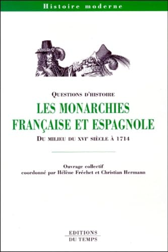 Stock image for Les monarchies franaise et espagnole du milieu du XVIe sicle  1714 for sale by Ammareal