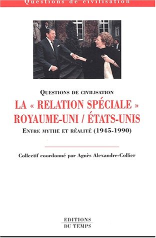 Beispielbild fr La relation spciale Royaume-Uni - Etats-Unis : Entre mythe et ralit, 1945-1990 zum Verkauf von Ammareal