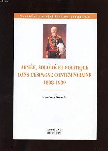 Imagen de archivo de Arme, socit et politique dans l'Espagne contemporaine, 1808-1939 a la venta por Librairie A LA PAGE