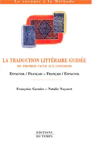 Beispielbild fr La Traduction Littraire Guide : Du Premier Cycle Aux Concours : Espagnol-franais, Franais-espagn zum Verkauf von RECYCLIVRE