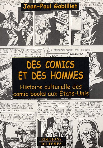 Des comics et des hommes : Histoire culturelle des comic books aux Etats-Unis de Jean-Paul Gabilliet (Auteur) - Jean-Paul Gabilliet (Auteur)
