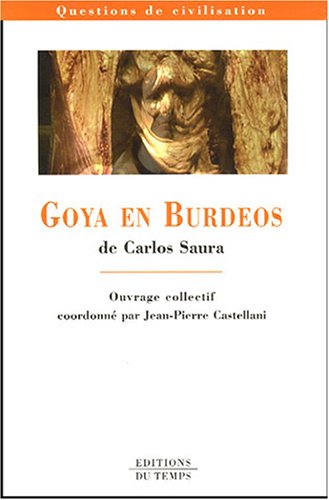 Beispielbild fr Goya en Burdeos de Carlos Saura zum Verkauf von Ammareal