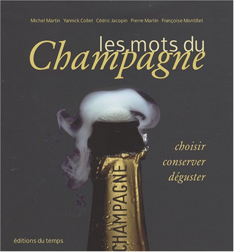Beispielbild fr Les mots du Champagne : Choisir, conserver, dguster zum Verkauf von Librairie de l'Avenue - Henri  Veyrier