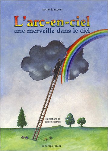 Beispielbild fr L'arc-en-ciel : Une merveille dans le ciel zum Verkauf von Ammareal