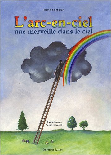 Imagen de archivo de L'arc-en-ciel : Une merveille dans le ciel a la venta por Ammareal