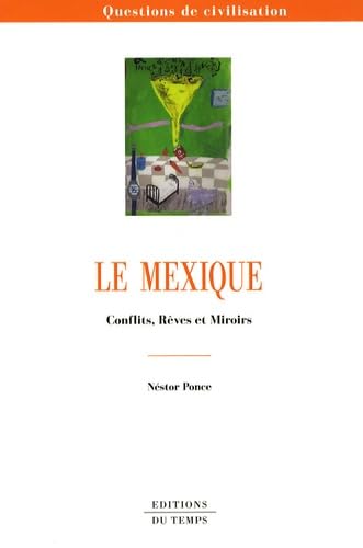 Stock image for Le Mexique : Conflits, rves et miroirs for sale by medimops