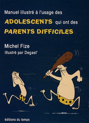 Beispielbild fr Manuel illustr  l'usage des adolescents qui ont des parents difficiles : Divertissement trs srieux zum Verkauf von medimops