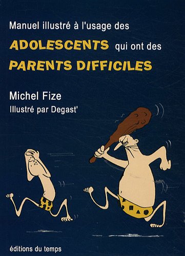 Stock image for Manuel illustr  l'usage des adolescents qui ont des parents difficiles : Divertissement trs srieux for sale by medimops