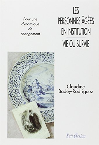 Stock image for Les Personnes ges En Institution, Vie Ou Survie : Pour Une Dynamique De Changement for sale by RECYCLIVRE