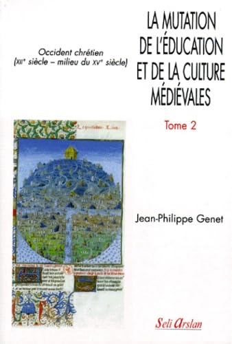 La mutation de l'Ã©ducation et de la culture mÃ©diÃ©vales - Tome 2: Occident chrÃ©tien (XIIe siÃ¨cle - milieu du XVe siÃ¨cle) (9782842760304) by Genet, Jean-Philippe