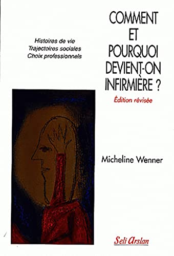 9782842760397: Comment et pourquoi devient-on infirmire ?: Histoires de vie Trajectoires scolaires Choix professionnels