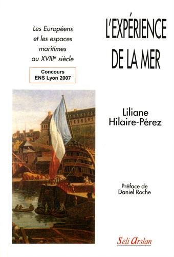 Imagen de archivo de L'exprience De La Mer : Les Europens Et Les Espaces Maritimes Au Xviiie Sicle a la venta por RECYCLIVRE