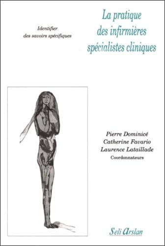 9782842760564: LA PRATIQUE DES INFIRMIERES SPECIALISTES CLINIQUES: Identifier des savoirs spcifiques