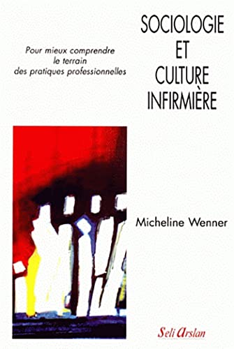 Beispielbild fr Sociologie et culture infirmiere - wenner/sociologie et culture infirmiere zum Verkauf von Ammareal