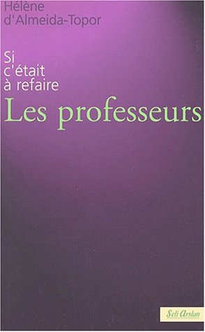 Stock image for Si c"tait  refaire Les professeurs for sale by Ammareal
