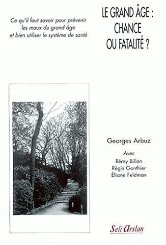 9782842760922: Le grand ge : chance ou fatalit ?: Prvenir les maux du grand ge