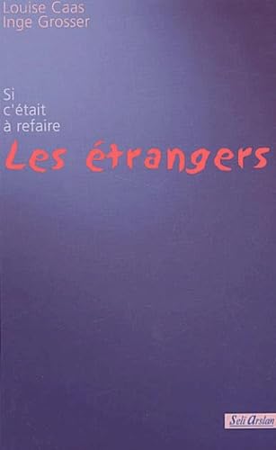 9782842760953: Les trangers: Si c'tait  refaire