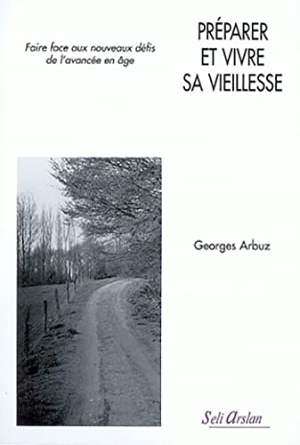 Beispielbild fr Prparer et vivre sa vieillesse : Faire face aux nouveaux dfis de l'avance en ge zum Verkauf von Ammareal