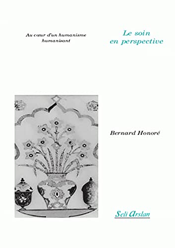 9782842761530: Le soin en perspective: Au coeur d'un humanisme humanisant