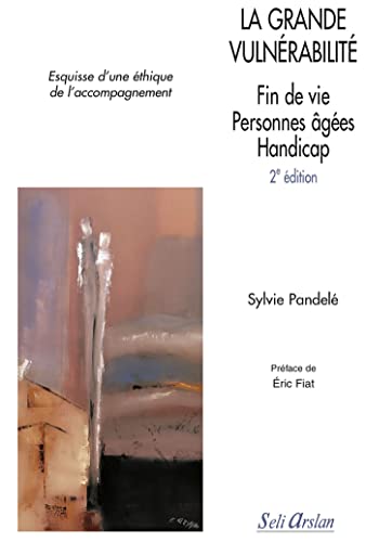 Beispielbild fr La grande vulnerabilite Fin de vie personnes agees handicap zum Verkauf von Librairie La Canopee. Inc.