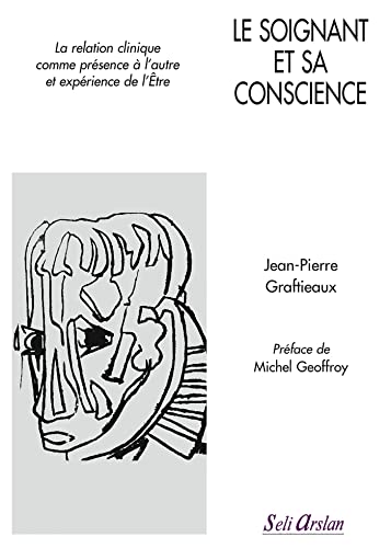 9782842761707: Le soignant et sa conscience: La relation clinique comme prsence  l'autre et exprience de l'tre