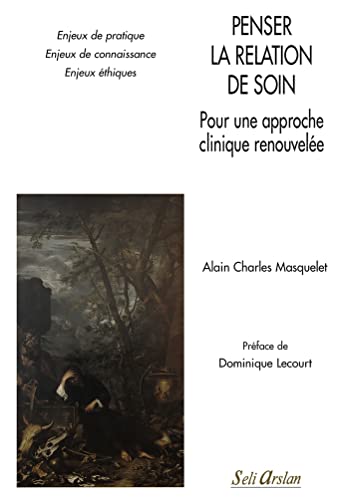 Stock image for Penser La Relation De Soin : Pour Une Approche Clinique Renouvele : Enjeux De Pratique, Enjeux De C for sale by RECYCLIVRE