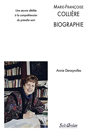 Beispielbild fr Marie-Franoise Collire - Biographie: Une oeuvre ddie  la comprhension du prendre soin [Poche] Denayrolles, Annie zum Verkauf von BIBLIO-NET