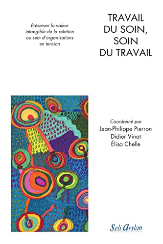 Beispielbild fr Travail Du Soin, Soin Du Travail : Prserver La Valeur Intangible De La Relation Au Sein D'organisat zum Verkauf von RECYCLIVRE