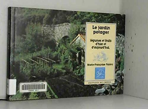 Stock image for Le Jardin Potager : Lgumes, Fleurs Et Fruits D'hier Et D'aujourd'hui for sale by RECYCLIVRE