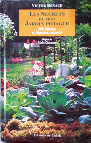 Beispielbild fr Les secrets de mon jardin potager. 200 Plantes et lgumes naturels zum Verkauf von Ammareal