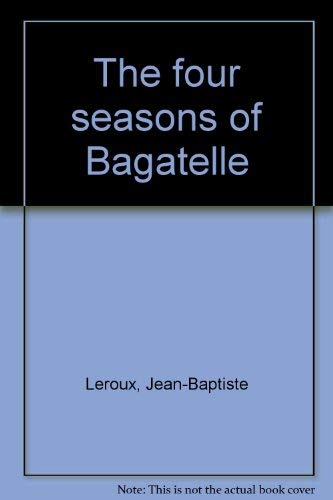 9782842770525: The four seasons of Bagatelle