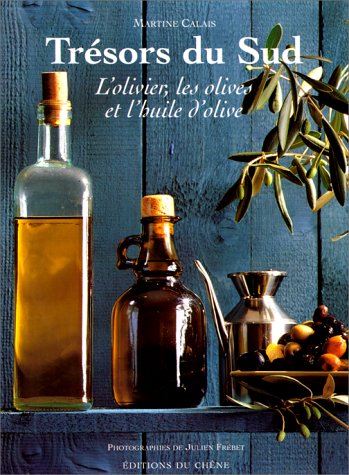 Stock image for Trsors du Sud. L'Olivier, les olives et l'huile d'olive for sale by Ammareal