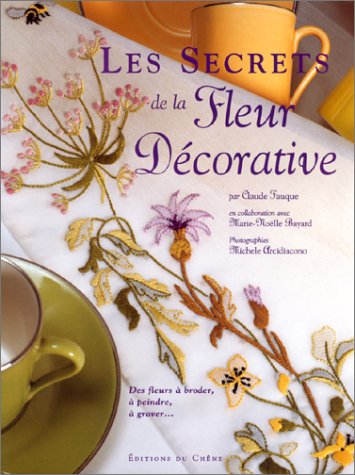 Beispielbild fr Les secrets de la fleur dcorative zum Verkauf von Ammareal