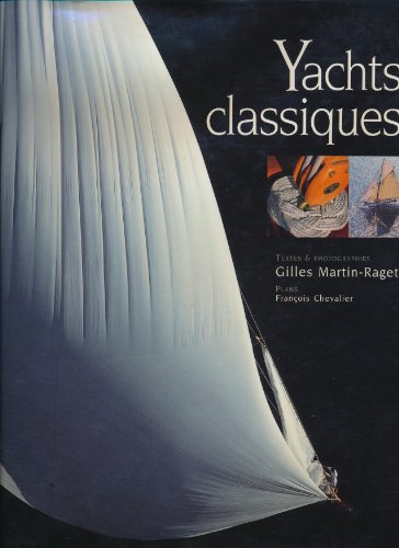 Yachts Classiques (9782842771393) by Gilles Martin-Raget