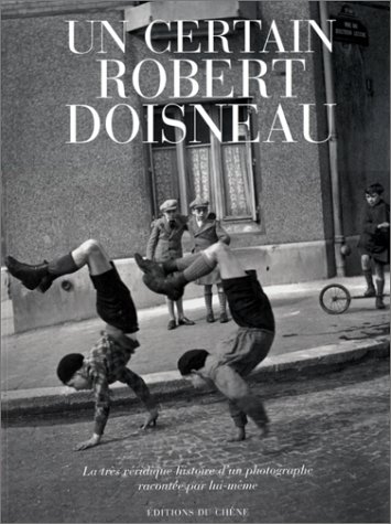 9782842771911: Un certain Robert Doisneau : la trs vridique histoire d'un photographe raconte par lui-mme