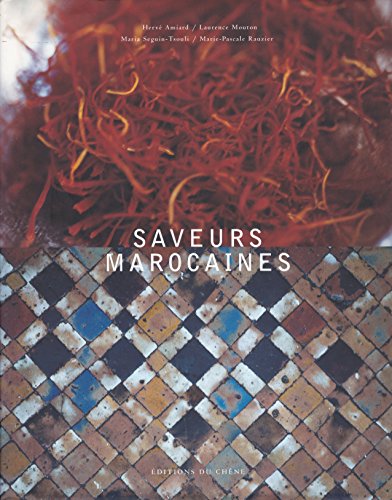 Saveurs marocaines (9782842772062) by Seguin-Tsouli, Maria; Mouton, Laurence; Rauzier, Marie-Pascale; Amiard, HervÃ©; Mouton, Pascale