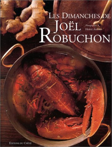 Les dimanches de JoÃ«l Robuchon (9782842772147) by Robuchon, JoÃ«l; Amiard, HervÃ©