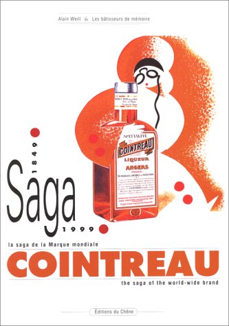 Stock image for La saga de la Marque mondiale, Cointreau 1849 - 1999, The saga of the world-wide brand for sale by Irish Booksellers