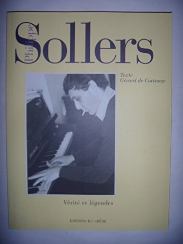 PHILIPPE SOLLERS ; VERITE ET LEGENDES