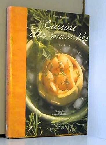 IdÃ©es gourmandes: Cuisine des marchÃ©s (9782842772642) by Tardrew, Sylvie; Martin, AndrÃ©