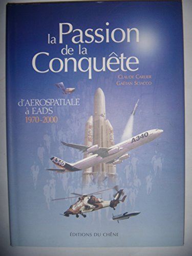 Stock image for La Passion de la conqute : D'arospatiale  EADS, 1970-2000 for sale by Ammareal