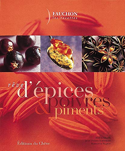 9782842773724: Reves D'Epices, Poivres Et Piments. Les Recettes Fauchon