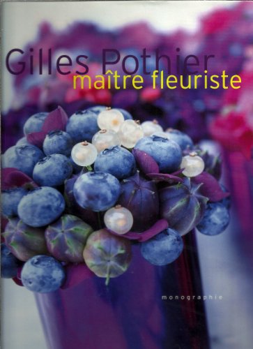 Stock image for Gilles Pothier, matre fleuriste for sale by medimops