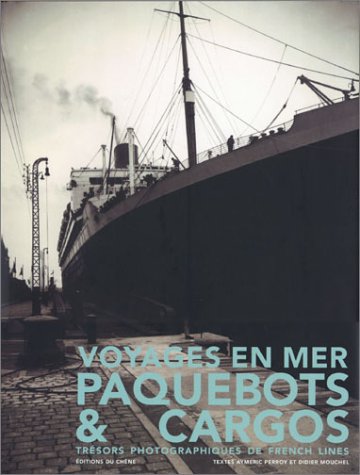 Voyages en mer: Paquebots et Cargos (9782842774912) by Perroy, Aymeric; Mouchel, Didier