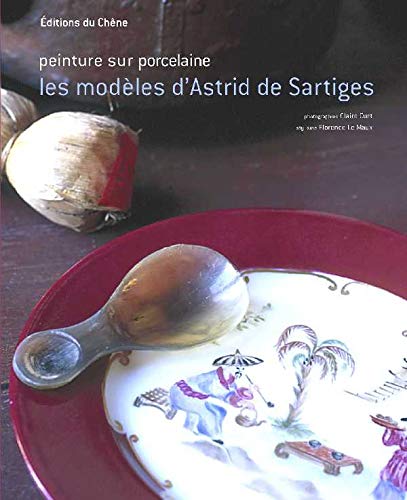 Beispielbild fr Peinture sur porcelaine, les modeles d'astrid de sartiges zum Verkauf von LiLi - La Libert des Livres