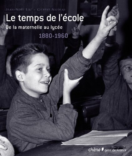 Beispielbild fr Le Temps de l'cole De la maternelle au lyce : 1880-1960 (Ancien prix diteur : 45,50 euros) zum Verkauf von Ammareal