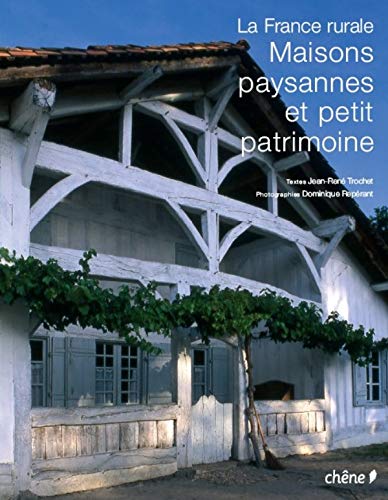 Stock image for La France Rurale : Maisons Paysannes Et Petit Patrimoine for sale by RECYCLIVRE