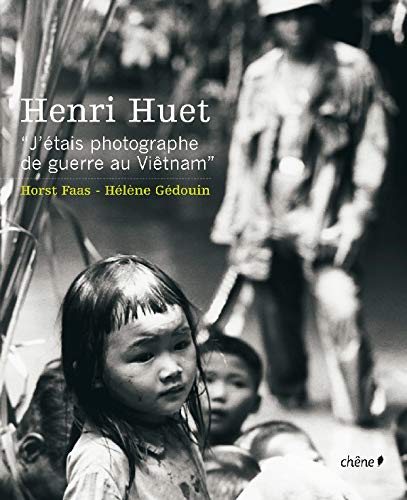 Imagen de archivo de Henri Huet : J'tais photographe de guerre au Vietnam a la venta por Ammareal