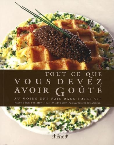 9782842778859: Tout ce que vous devez avoir Got au moins une fois dans votre vie: 70 Produits exceptionnels et leurs recettes